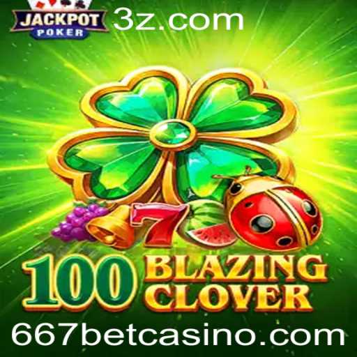 Descubra o Emocionante Mundo de 100BlazingClover: Um Jogo de 667bet Slot